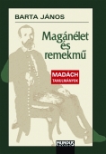 Magánélet és remekmű. Madách tanulmányok